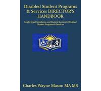 Disabled Student Programs & Services DIRECTOR'S HANDBOOK: Leadership, Compliance, and Student Success in Disabled Student Programs & Services