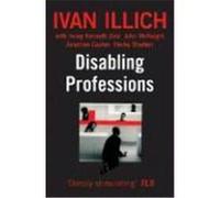 Disabling Professions Illich, Ivan (Auteur)