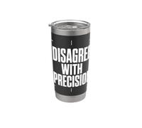 DISAGREE WITH PRECISION Débat Raisonné Arguments Clairs Gobelet isotherme en acier inoxydable double paroi