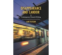 Disappearance and Candor in Contemporary Women’s Writing