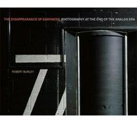 Disappearance of Darkness: Photography at the End of the Analog Era