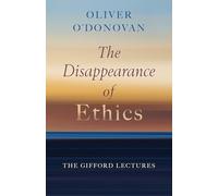 The Disappearance of Ethics: The Gifford Lectures
