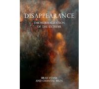 Disappearance: The Normalization of the Extreme