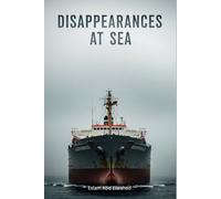Disappearances at Sea: 100 True Stories of Lost Ships and Crews