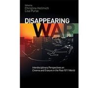 Disappearing War: Interdisciplinary Perspectives on Cinema and Erasure in the Post-9/11 World - [Version Originale] Inconnu (Auteur)
