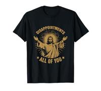 Disappointments All of You Sarcasme Religion Chrétiens Jésus T-Shirt