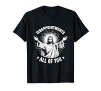 Disappointments All of You Sarcasme Religion Chrétiens Jésus T-Shirt