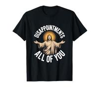 Disappointments All Of You Sarcastic Humour Jesus T-Shirt