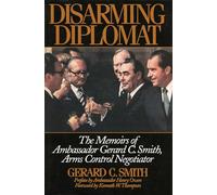 Gerard C. Smith – Le diplomate désarmant – Mémoires, négociateur du contrôle des armements