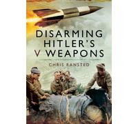 Disarming Hitler's V-Weapons: Bomb Disposal - The V1 and V2 Rockets