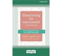Disarming the Narcissist Surviving and Thriving with the SelfAbsorbed Large Print 16 Pt Edition - Wendy T Behary - ReadHowYouWant.com Pty Limited - Livre Wendy T BeharyWendy T Behary (Auteur)