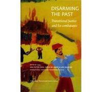 Disarming the Past Transitional Justice and ExCombatants by Lars Waldorf Lars Waldorf (Auteur)
