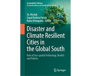 Disaster and Climate Resilient Cities in the Global South: Role of Geo-spatial Technology, Models and Policies
