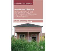 Disaster and Diversity: Humanitarian Aid and the Problem of Whiteness in New Orleans