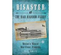 Disaster at the Bar Harbor Ferry by Mac Smith Mac Smith (Auteur)