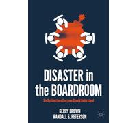 Disaster in the Boardroom: Six Dysfunctions Everyone Should Understand