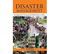 Disaster Management: An Appraisal Of Institutional Mechanism In India