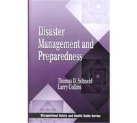 Disaster Management and Preparedness, Occupational Safety and Health Guide Series Larry Collins, Thomas D. Schneid (Auteur)