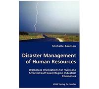 Disaster Management Of Human Resources - Workplace Implications For Hurricane Affected Gulf Coast Region Industrial Companies