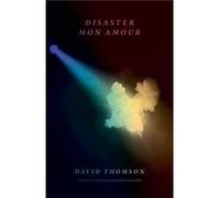 Disaster Mon Amour - David Thomson - Yale University Press - Livre en Anglais - Hardback David ThomsonDavid Thomson (Auteur)
