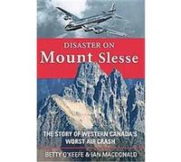 Disaster on Mount Slesse Betty O'Keefe, Ian MacDonald (Auteur)
