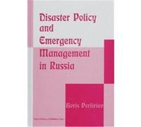 Disaster Policy and Emergency Management in Russia Boris Porfiriev (Auteur)