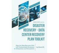 Disaster Recovery - Data Center Recovery Plan Toolkit: Step-by-Step Recovery Plan with Customizable Templates for Enterprises and Consultants