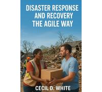 Disaster Response and Recovery the Agile Way