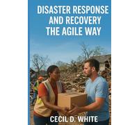 Disaster Response and Recovery the Agile Way