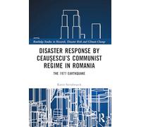 Réponse aux catastrophes du régime Ceaușescu en Roumanie : séisme de 1977 – Routledge