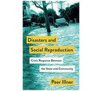 Disasters And Social Reproduction: Crisis Response Between The State And Community