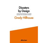 Disasters by Design How Engineering Failures Shaped the Modern World - Grady Hillhouse - Penguin - ebook (ePub) - Livre