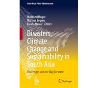 Disasters, Climate Change and Sustainability in South Asia: Challenges and the Way Forward