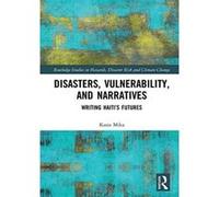 Disasters, Vulnerability, and Narratives: Writing Haities Futures (Routledge Studies in Hazards, Disaster Risk and Climate Change) - [Version Originale] Inconnu (Auteur)