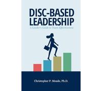 DISC-Based Leadership: A Leader’s Guide to Team Effectiveness