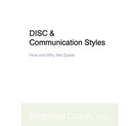 DISC & Communication Styles: How and Why We Speak