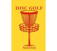 Disc Golf Notes: Yellow and Red: Disc Golf Notes Notebook: Track Scores, Improve Your Throws, Record Course Strategies & Build Consistency One Round at a Time