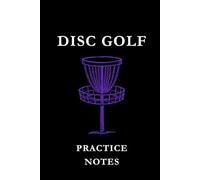 Disc Golf Practice Notes: Black and Purple: Disc Golf Practice Notes Notebook: Track Throws, Improve Accuracy, Record Training Sessions & Build Consistency on the Course