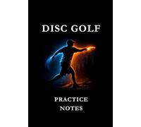 Disc Golf Practice Notes: Black Blue and Orange 2: Disc Golf Practice Notes Notebook: Track Throws, Improve Accuracy, Record Training Sessions & Build Consistency on the Course
