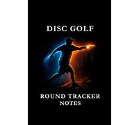 Disc Golf Round Tracker Notes: Black Blue and Orange: Disc Golf Round Tracker Notes Notebook: Score Tracking, Shot Analysis, Course Strategy & Performance Journal for Disc Golf Players