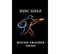 Disc Golf Round Tracker Notes: Black Blue Orange 2: Disc Golf Round Tracker Notes Notebook: Score Tracking, Shot Analysis, Course Strategy & Performance Journal for Disc Golf Players