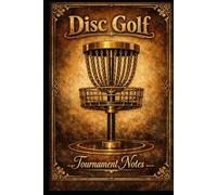 Disc Golf Tournament Notes Black and Gold Vintage: Disc Golf Tournament Notes Notebook: Track Scores, Analyze Rounds, Record Strategies & Improve Competitive Performance