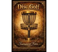 Disc Golf Tournament Notes Black and Gold Vintage: Disc Golf Tournament Notes Notebook: Track Scores, Analyze Rounds, Record Strategies & Improve Competitive Performance