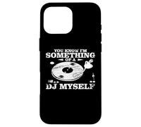 Disc Jockey Clothing - You Know I'm Something of a DJ Myself Coque pour iPhone 16 Pro Max
