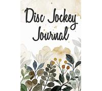 Disc Jockey Journal: Disc Jockey Equipment And Accessorie To Write In - Dj Journal With 110 Pages - Djing Organizer And Disc Jockey Gift Idea
