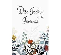 Disc Jockey Journal: Disc Jockey Equipment And Accessorie To Write In - Dj Journal With 110 Pages - Djing Organizer And Disc Jockey Gift Idea