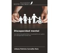 Discapacidad mental: Las relaciones padres/hijos y la autoestima en sujetos con discapacidad mental leve