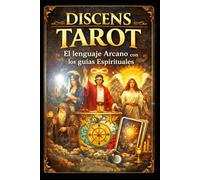 DISCENS TAROT: El Lenguaje Arcano con los Guías Espirituales.