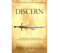 Discern: Discerning the Times with True Spiritual Perception and Understanding