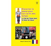 Discerner le passé pour voir la fin des temps: Le rôle de l’Islam dans le retour de Jésus